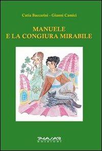 Manuele e la congiura mirabile - Catia Baccarini, Gianni Camici - Libro Phasar Edizioni 2009 | Libraccio.it