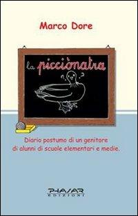 La picciònatra. Diario postumo di un genitore di alunni di scuole elementari e medie - Marco Dore - Libro Phasar Edizioni 2010 | Libraccio.it