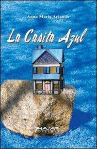 La casita azul. Ediz. italiana - Anna M. Ariaudo - Libro Phasar Edizioni 2011 | Libraccio.it