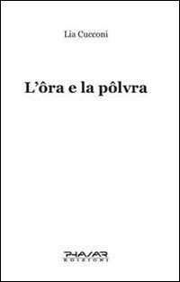 L' ora e la polvra - Lia Cucconi - Libro Phasar Edizioni 2011 | Libraccio.it