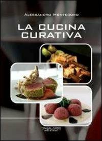 La cucina curativa - Alessandro Montedoro - Libro Phasar Edizioni 2011 | Libraccio.it
