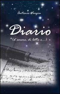 Diario (d'amore, di lotta e...) - Antonio Vargiu - Libro Phasar Edizioni 2012 | Libraccio.it