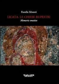 Licata. Le chiese rupestri. Memorie emotive - Fiorella Silvestri - Libro Phasar Edizioni 2012 | Libraccio.it