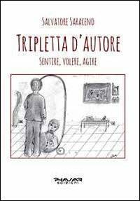 Tripletta d'autore. Sentire, volere, agire - Salvatore Saraceno - Libro Phasar Edizioni 2012 | Libraccio.it
