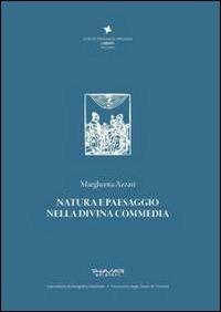 Natura e paesaggio nella Divina Commedia - Margherita Azzari - Libro Phasar Edizioni 2013 | Libraccio.it