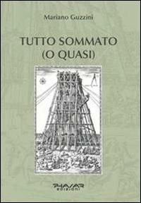 Tutto sommato (o quasi) - Mariano Guzzini - Libro Phasar Edizioni 2013 | Libraccio.it