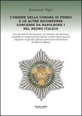 L' Ordine della Corona di ferro e le altre ricompense concesse da Napoleone I nel Regno Italico