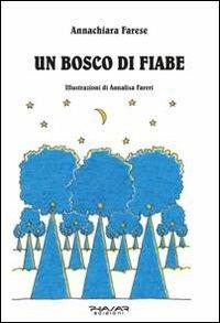 Un bosco di fiabe - Annachiara Farese - Libro Phasar Edizioni 2013 | Libraccio.it