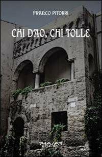 Chi dao chi tolle - Franco Pitorri - Libro Phasar Edizioni 2013 | Libraccio.it