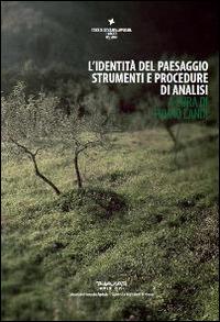 L' identità del paesaggio. Strumenti e procedure di analisi  - Libro Phasar Edizioni 2014 | Libraccio.it