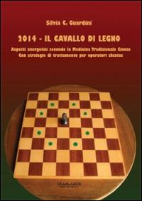2014. Il cavallo di legno. Aspetti energetici secondo la medicina tradizonale cinese. Con strategie di trattamento per operatori shiatsu - Silvia C. Guardini - Libro Phasar Edizioni 2014 | Libraccio.it