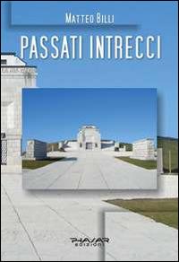 Passati intrecci - Matteo Billi - Libro Phasar Edizioni 2014 | Libraccio.it