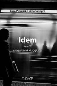 Idem ovvero viaggiatori viaggianti - Luca Pieralisi, Simona Nigro - Libro Phasar Edizioni 2015 | Libraccio.it