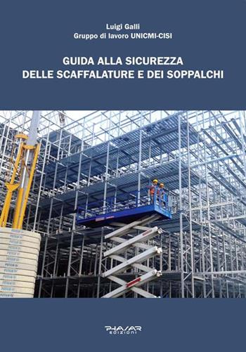 Guida alla sicurezza delle scaffalature e dei soppalchi - Luigi Galli - Libro Phasar Edizioni 2015 | Libraccio.it
