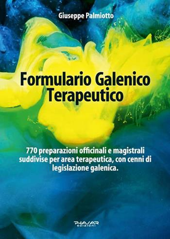Formulario galenico terapeutico - Giuseppe Palmiotto - Libro Phasar Edizioni 2015 | Libraccio.it