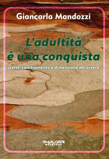 L' adultità è una conquista - Giancarla Mandozzi - Libro Phasar Edizioni 2015 | Libraccio.it