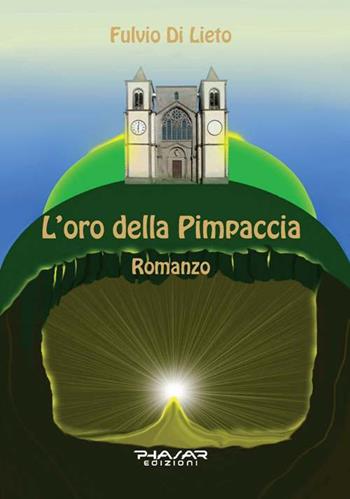 L' oro della Pimpaccia - Fulvio Di Lieto - Libro Phasar Edizioni 2015 | Libraccio.it