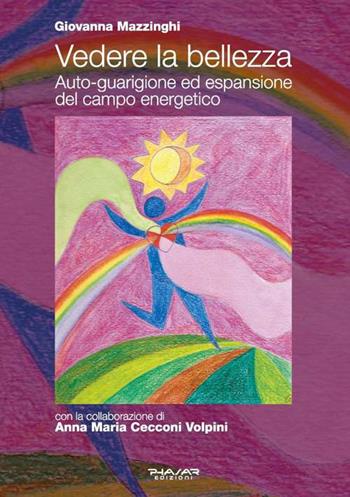 Vedere la bellezza. Auto-guarigione ed espansione del campo energetico - Giovanna Mazzinghi - Libro Phasar Edizioni 2015 | Libraccio.it