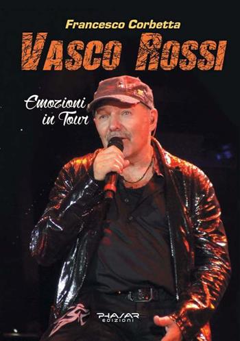 Vasco Rossi. Emozioni in tour - Francesco Corbetta - Libro Phasar Edizioni 2015 | Libraccio.it