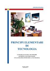 Principi elementari di tecnologia. A uso delle scuole secondarie di primo e secondo grado, una guida per conoscere la tecnologia