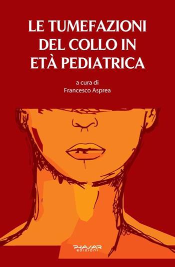 Le tumefazioni del collo in età pediatrica  - Libro Phasar Edizioni 2016 | Libraccio.it