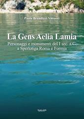 La gens Aelia Lamia. Personaggi e monumenti del I sec. a.C. a Sperlonga Roma e Formia