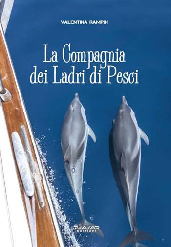 La compagnia dei ladri di pesci - Valentina Rampin - Libro Phasar Edizioni 2016 | Libraccio.it