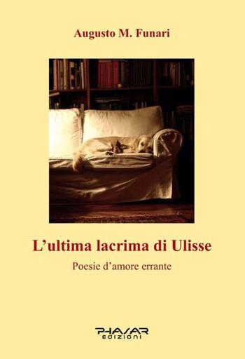 L' ultima lacrima di Ulisse. Poesie d'amore errante - Augusto M. Funari - Libro Phasar Edizioni 2016 | Libraccio.it