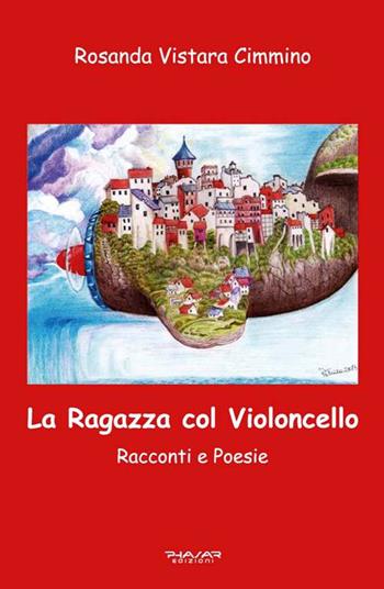 La ragazza col violoncello. Racconti e poesie - Rosanda Vistara Cimmino - Libro Phasar Edizioni 2016 | Libraccio.it