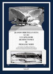 Quando Orbetello aveva le ali e i capolavori architettonici di Pier Luigi Nervi. Una ricostruzione storica dell'idroscalo di Orbetello con particolare attenzione...