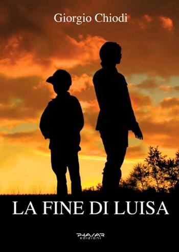 La fine di Luisa - Giorgio Chiodi - Libro Phasar Edizioni 2016 | Libraccio.it