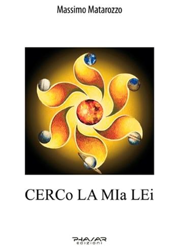 Cerco la mia lei - Massimo Matarozzo - Libro Phasar Edizioni 2016 | Libraccio.it