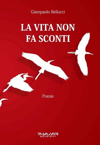 La vita non fa sconti - Giampaolo Bellucci - Libro Phasar Edizioni 2017 | Libraccio.it