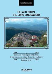 Gli Alti Bruzi e il loro linguaggio. Dizionario etimologico del dialetto di Mormanno corredato da storia e tradizioni