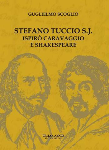 Stefano Tuccio S.J. ispirò Caravaggio e Shakespeare - Guglielmo Scoglio - Libro Phasar Edizioni 2017 | Libraccio.it