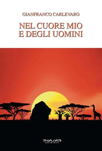 Nel cuore mio e degli uomini - Gianfranco Carlevaro - Libro Phasar Edizioni 2017 | Libraccio.it