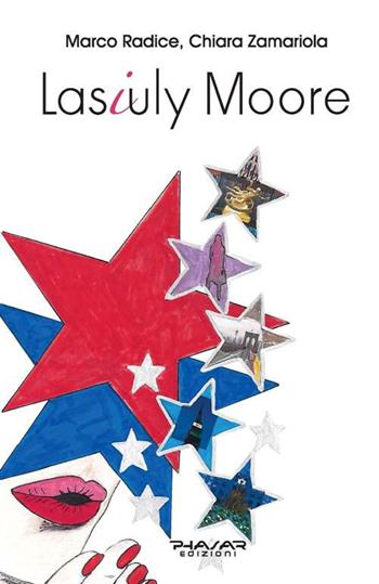 Lasiuly Moore - Marco Radice, Chiara Zamariola - Libro Phasar Edizioni 2017 | Libraccio.it
