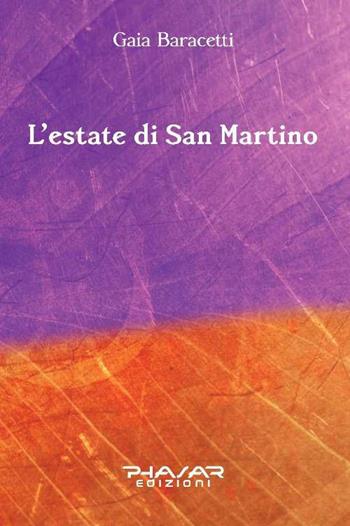 L' estate di San Martino - Gaia Baracetti - Libro Phasar Edizioni 2017 | Libraccio.it