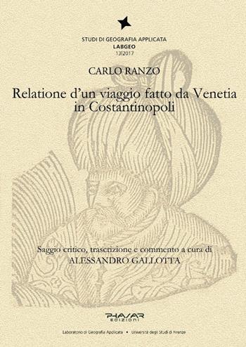 Relatione di un viaggio fatto da Venetia in Costantinopoli - Carlo Ranzo - Libro Phasar Edizioni 2017 | Libraccio.it