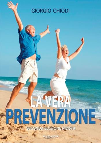 La vera prevenzione - Giorgio Chiodi - Libro Phasar Edizioni 2018 | Libraccio.it