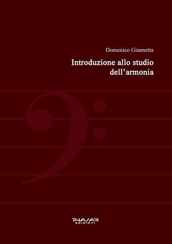 Introduzione allo studio dell'armonia - Domenico Giannetta - Libro Phasar Edizioni 2018 | Libraccio.it