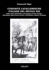 Curiosità cavalleresche italiane del secolo XIX. Dalla storia dell’Ordine costantiniano di San Giorgio, dell’Ordine della Corona di ferro e dell’Ordine militare di Savoia