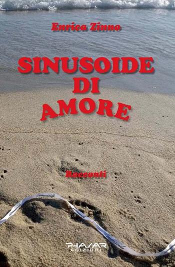 Sinusoide di amore - Enrica Zinno - Libro Phasar Edizioni 2018 | Libraccio.it
