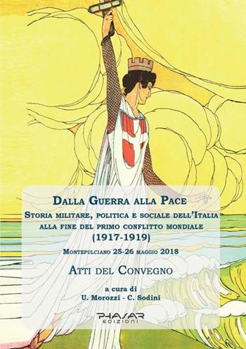 Dalla guerra alla pace. Storia militare, politica e sociale dell'Italia alla fine del primo conflitto mondiale (1917-1919)  - Libro Phasar Edizioni 2019, Biblioteca di studi militari | Libraccio.it