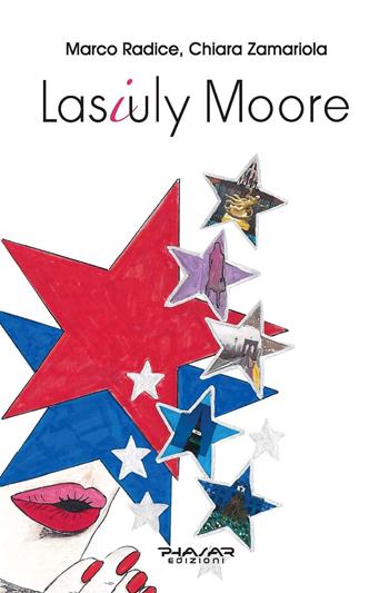 Lasiuly Moore. Ediz. inglese - Marco Radice, Chiara Zamariola - Libro Phasar Edizioni 2019 | Libraccio.it
