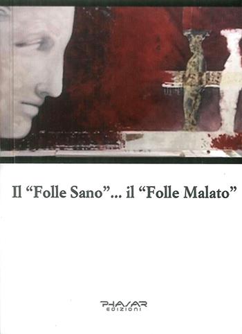 Il «folle sano»... Il «folle malato» - Max Benprà - Libro Phasar Edizioni 2019 | Libraccio.it