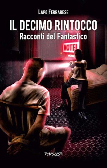 Il decimo rintocco. Racconti del fantastico - Lapo Ferrarese - Libro Phasar Edizioni 2019 | Libraccio.it