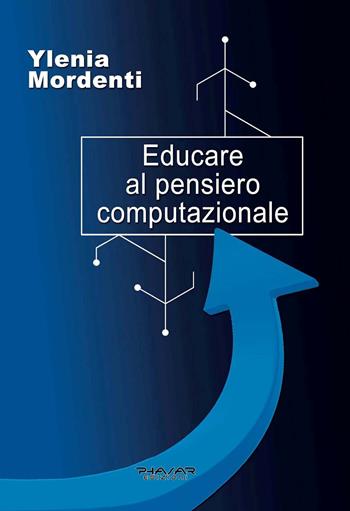 Educare al pensiero computazionale - Ylenia Mordenti - Libro Phasar Edizioni 2019 | Libraccio.it