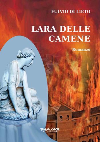 Lara delle Camene - Fulvio Di Lieto - Libro Phasar Edizioni 2019 | Libraccio.it