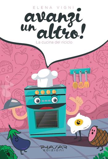 Avanzi un altro! La cucina del riciclo - Elena Vigni - Libro Phasar Edizioni 2019 | Libraccio.it